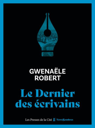 LE DERNIER DES ECRIVAINS - ROBERT GWENAELE - PRESSES CITE