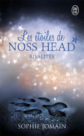 LES ETOILES DE NOSS HEAD - 2 - RIVALITES - JOMAIN SOPHIE - J'ai lu