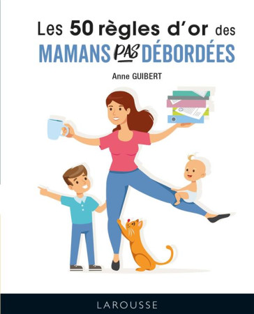 LES 50 REGLES D'OR POUR MAMANS DEBORDEES - BAYLE MARIE-LAURE - LAROUSSE