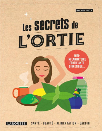 LES SECRETS DE L'ORTIE - FRELY RACHEL - LAROUSSE