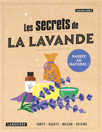 LES SECRETS DE LA LAVANDE - FRELY RACHEL - LAROUSSE