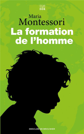 LA FORMATION DE L'HOMME - MONTESSORI - Desclee De Brouwer