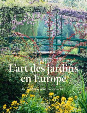 ART DES JARDINS EN EUROPE - DE L'EVOLUTION DES IDEES ET DES SAVOIRS-FAIRE (L') - ALLAIN / CHRISTIANY - CITADELLES