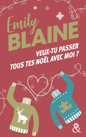 VEUX-TU PASSER TOUS TES NOEL AVEC MOI ? - LA NOUVELLE COMEDIE ROMANTIQUE DE NOEL D'EMILY BLAINE, L'A - BLAINE EMILY - HARLEQUIN