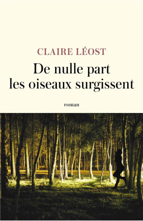 DE NULLE PART LES OISEAUX SURGISSENT - LEOST CLAIRE - CERF