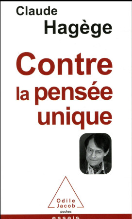 CONTRE LA PENSEE UNIQUE - HAGEGE CLAUDE - O. Jacob