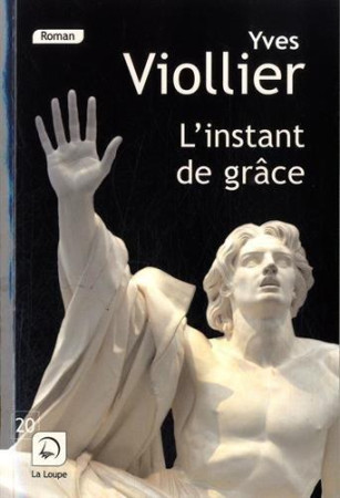 INSTANT DE GRACE (L') - YVES VIOLLIER - Ed. de la Loupe