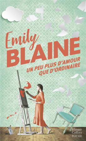 UN PEU PLUS D'AMOUR QUE D'ORDINAIRE -  ON AIME CETTE ROMANCE DOUCE ET TENDRE COMME UN DEBUT D'ETE - BLAINE EMILY - HARPERCOLLINS