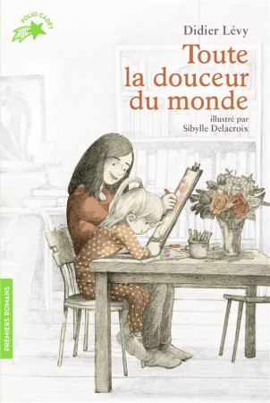 TOUTE LA DOUCEUR DU MONDE - LEVY DIDIER - GALLIMARD