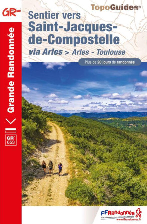 SENTIER VERS SAINT-JACQUES-DE-COMPOSTELLE : ARLES - TOULOUSE - REF. 6533 - COLLECTIF - FFRP