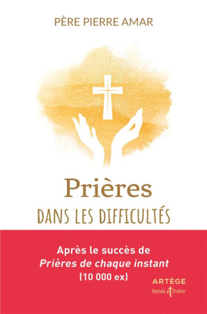 PRIERES DANS LES DIFFICULTES - AMAR PIERRE - ARTEGE