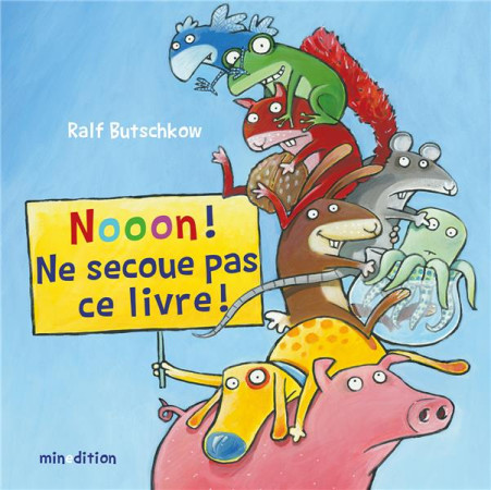 NOOON ! NE SECOUE PAS CE LIVRE ! - BUTSCHKOW RALPH - MINEDITION