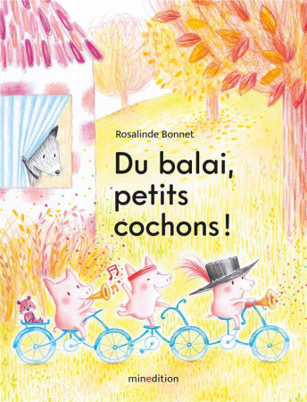 DU BALAI, PETITS COCHONS ! - BONNET ROSALINDE - MINEDITION