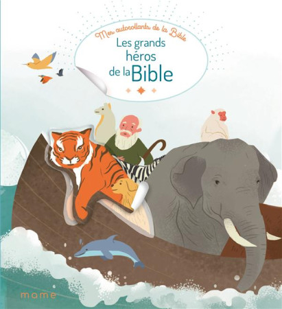 GRANDS HEROS DE LA BIBLE (LES ) / MES AUTOCOLLANTS DE LA BIBLE - XXX - MAME