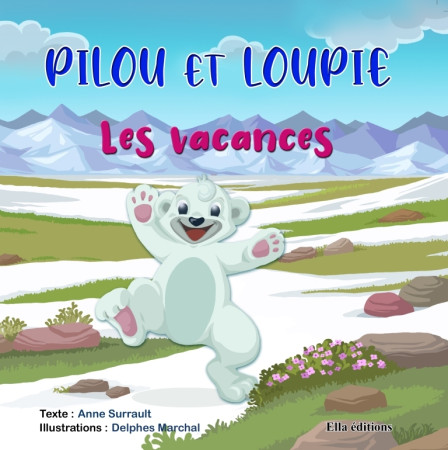 PILOU ET LOUPIE - LES VACANCES - Anne Surrault - ELLA EDITIONS