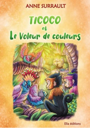 TICOCO ET LE VOLEUR DE COULEURS - SURRAULT/MARCHAL - ELLA EDITIONS