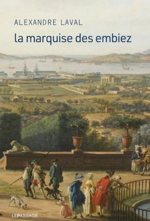 LA MARQUISE DES EMBIEZ - LAVAL ALEXANDRE - LE PASSAGE