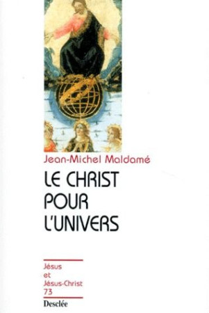 CHRIST POUR L'UNIVERS - JJC N 73 - MALDAME JEAN-MICHEL - DESCLEE