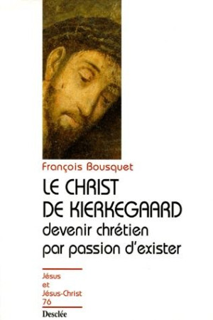 CHRIST DE KIERKEGAARD - JJC N 76 - BOUSQUET FRANCOIS - DESCLEE