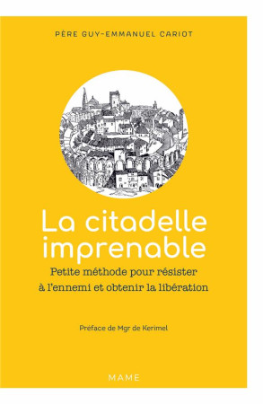 CITADELLE IMPRENABLE - PETITE METHODE POUR RESISTER A L ENNEMI ET OBTENIR LA LIBERATION - XXX - MAME