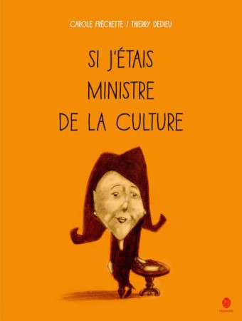 SI J'ETAIS MINISTRE DE LA CULTURE - FRECHETTE CAROLE - HongFei cultures