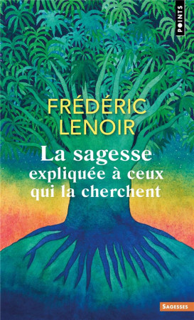 SAGESSE EXPLIQUEE A CEUX QUI LA CHERCHENT (LA) - LENOIR FREDERIC - POINTS