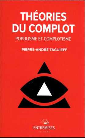 THEORIES DU COMPLOT - LE MAL DU SIECLE - TAGUIEFF P-A. - ENTREMISES