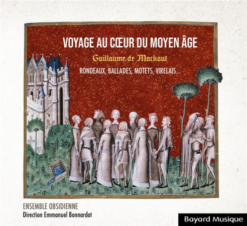 VOYAGE AU COEUR DU MOYEN AGE AVEC GUILLAUME DE MACHAUT - RONDEAUX, BALLADES, MOTETS, VIRELAIS - AUDI - ENSEMBLE OBSIDIENNE - NC