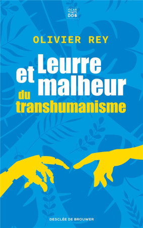 LEURRE ET MALHEUR DU TRANSHUMANISME - REY OLIVIER - Desclee De Brouwer