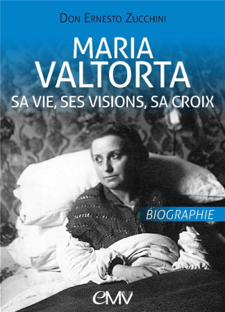 MARIA VALTORTA / SA VIE, SES VISIONS, SA CROIX - DON ERNESTO ZUCCHINI - RA IMAGE