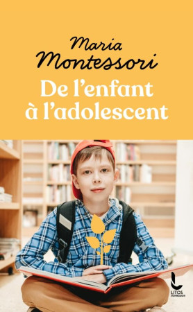 DE L ENFANT A L ADOLESCENT - MARIA MONTESSORI - LITOS