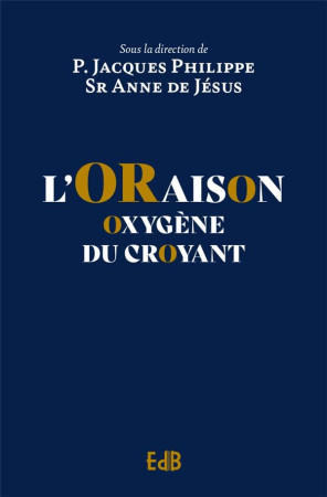 ORAISON (L') - OXYGENE DU CROYANT - SR ANNE DE JESUS - BEATITUDES