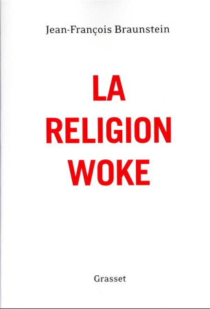 RELIGION WOKE (LA) - BRAUNSTEIN J-F. - GRASSET