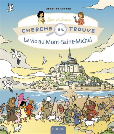 CHERCHE ET TROUVE SARA ET SIMON  LA VIE AU MONT SAINT-MICHEL - DE SUTTER GEERT - MAME