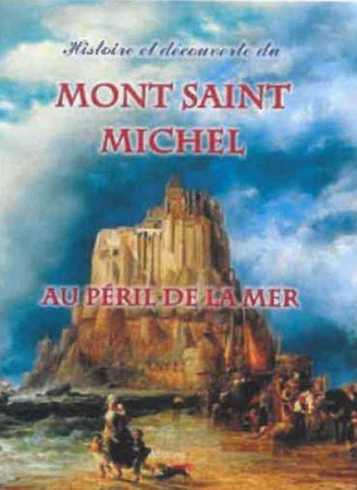 HISTOIRE ET DECOUVERTE DU MONT SAINT MICHEL AU PERIL DE LA MER - MICHEL GURNAUD - SAINT JUDE