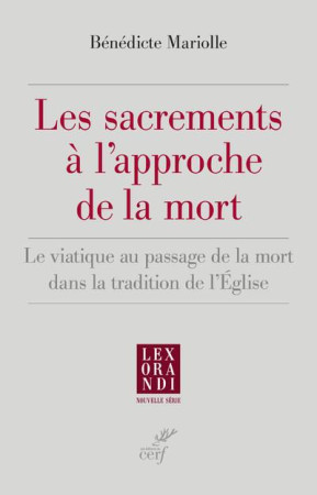 SACREMENTS A L'APPROCHE DE LA MORT (LES) - MARIOLLE BENEDICTE - CERF