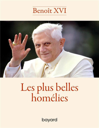 PLUS BELLES HOMELIES (LES) - BENOIT XVI - BAYARD CULTURE