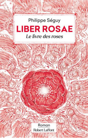 LIBER ROSAE - SEGUY/GAPAILLARD - ROBERT LAFFONT