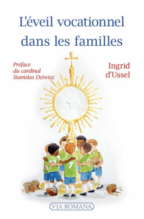 L'EVEIL VOCATIONNEL DANS LES FAMILLES - D'USSEL/DZIWISZ - VIA ROMANA