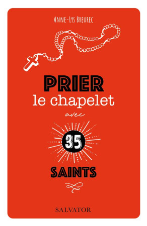 PRIER LE CHAPELET AVEC 35 SAINTS - ANNE-LYS BREUREC - SALVATOR