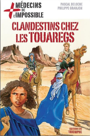 CLANDESTINS CHEZ LES TOUAREGS - PASCAL DELOCHE - Triomphe