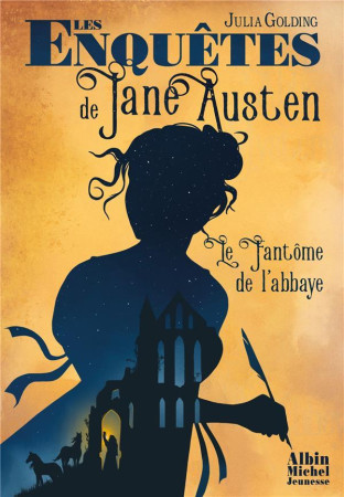 ENQUETES DE JANE AUSTEN (LES) - TOME 1 - LE FANTOME DE L'ABBEY - GOLDING JULIA - ALBIN MICHEL