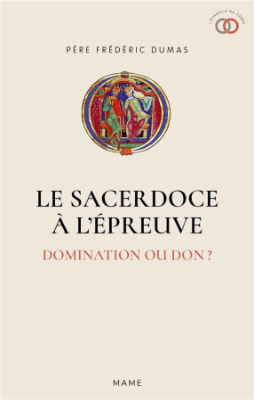 SACERDOCE A L EPREUVE (LE) - DOMINATION OU DON ? - DUMAS FREDERIC - MAME