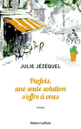 PARFOIS, UNE SEULE SOLUTION S'OFFRE A VOUS - JEZEQUEL JULIE - ROBERT LAFFONT