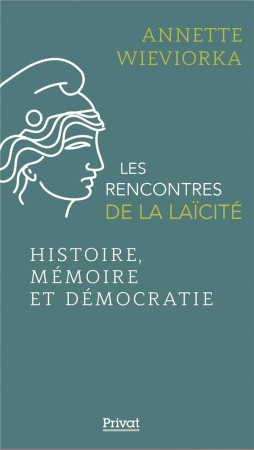 HISTOIRE, MEMOIRE ET DEMOCRATIE / LES RENCONTRES DE LA LAICITE - WIEVIORKA ANNETTE - PRIVAT