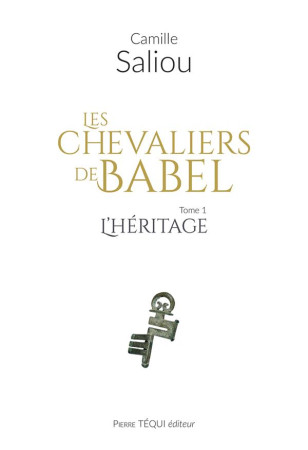 CHEVALIERS DE BABEL (LES) - HERITAGE (L') TOME 1 - SALIOU CAMILLE - TEQUI