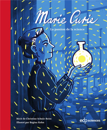 MARIE CURIE - UNE FEMME CHANGE LE MONDE - SCHULZ-REISS C. - EDP SCIENCES