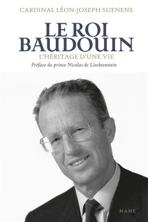 ROI BAUDOUIN (LE) L'HERITAGE D UNE VIE - SUENENS LEON-JOSEPH - MAME