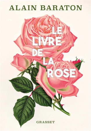 LIVRE DE LA ROSE (LE) - BARATON ALAIN - GRASSET