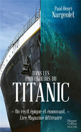 DANS LES PROFONDEURS DU TITANIC - LES TRESORS DU PAQUEBOT DE LEGENDE PAR L'HOMME QUI L'A EXPLORE - NARGEOLET PAUL-HENRI - HARPERCOLLINS